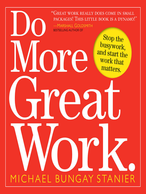 Title details for Do More Great Work by Michael Bungay Stanier - Available
